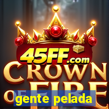gente pelada